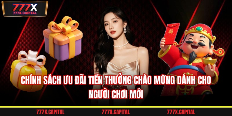 Chính sách ưu đãi tiền thưởng chào mừng dành cho người chơi mới
