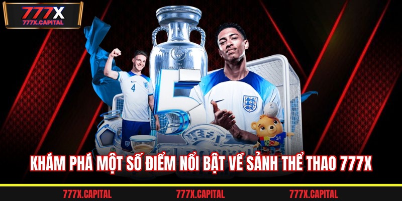 Khám phá một số điểm nổi bật về sảnh thể thao 777x