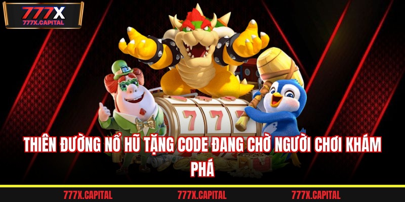 Thiên đường nổ hũ tặng code đang chờ người chơi khám phá